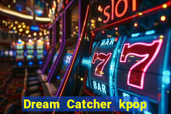 Dream Catcher kpop dreamcatcher kpop lightstick